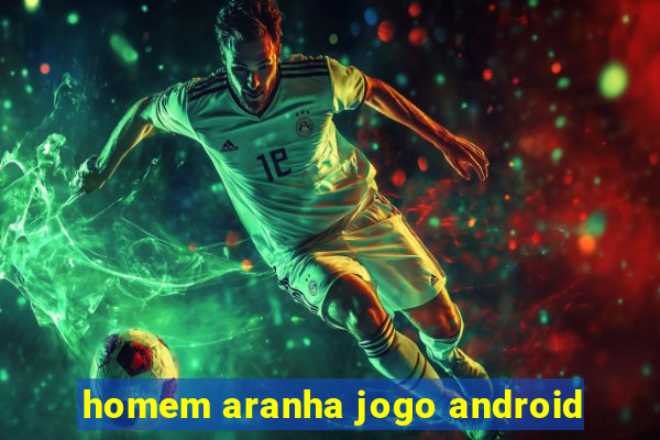 homem aranha jogo android